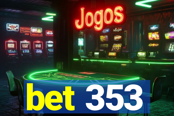 bet 353